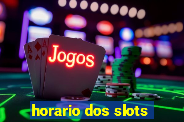 horario dos slots